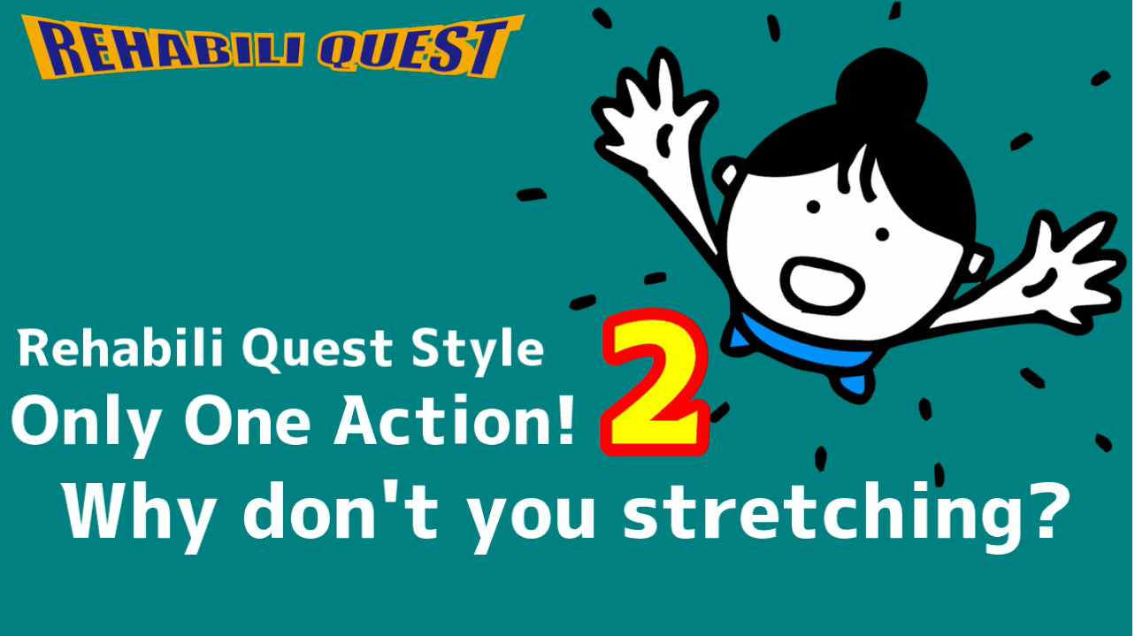 Only One Action! #2 Why don't you stretching?